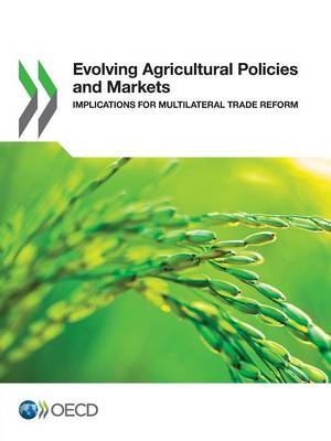 Evolving agricultural policies and markets -  Organisation for Economic Co-Operation and Development