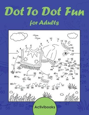 Dot To Dot Fun for Adults -  Activibooks