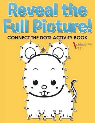 Reveal the Full Picture! Connect the Dots Activity Book - Activibooks For Kids