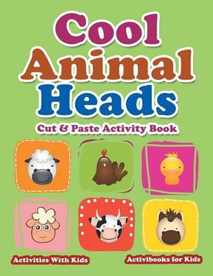 Cool Animal Heads Cut & Paste Activity Book - Activities With Kids - Activibooks For Kids