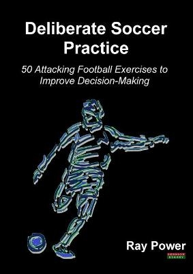 Deliberate Soccer Practice - Ray Power