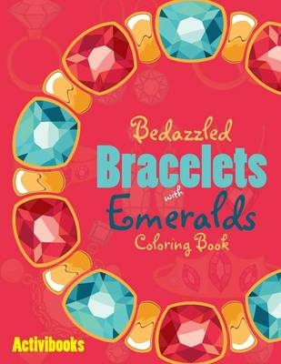 Bedazzled Bracelets with Emeralds Coloring Book -  Activibooks