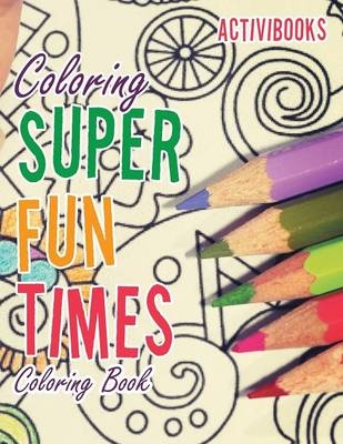 Coloring Super Fun Times Coloring Book