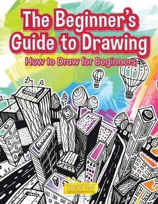 The Beginner's Guide to Drawing -  Smarter Activity Books for Kids