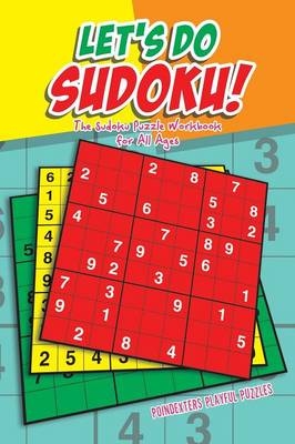 Let's Do Sudoku! the Sudoku Puzzle Workbook for All Ages -  Poindexters Playful Puzzles