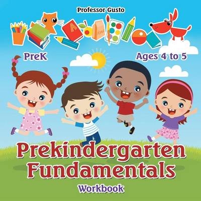 Prekindergarten Fundamentals Workbook PreK - Ages 4 to 5 - Professor Gusto