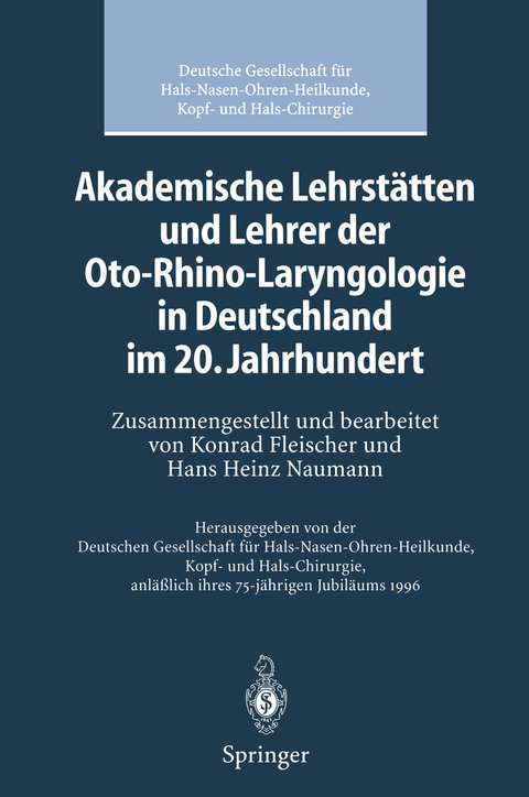 Akademische Lehrst&auml;tten und Lehrer der Oto-Rhino-Laryngologie in Deutschland im 20. Jahrhundert - 