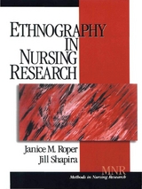Ethnography in Nursing Research - Janice M. Roper, Jill Shapira