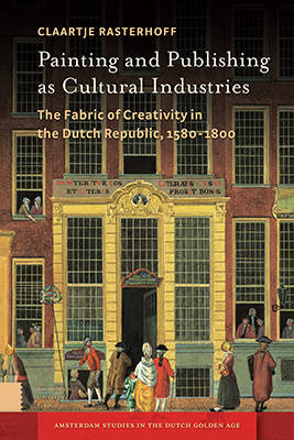 Painting and Publishing as Cultural Industries - Claartje Rasterhoff
