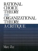 Rational Choice Theory and Organizational Theory - Mary Zey