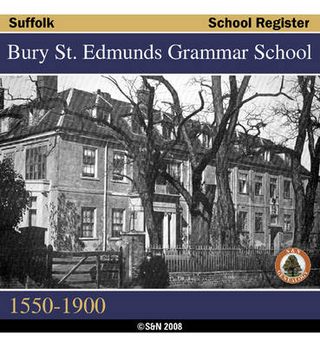 Suffolk, Bury St. Edmunds Grammar School List, 1550-1900