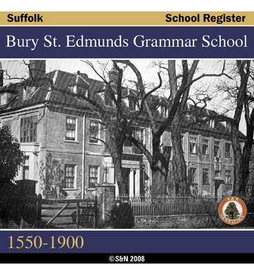 Suffolk, Bury St. Edmunds Grammar School List, 1550-1900