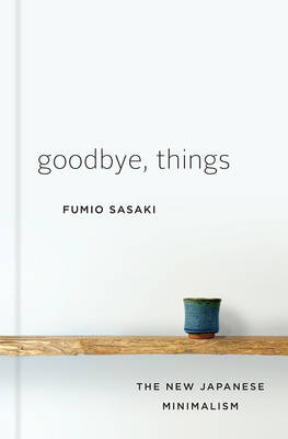 Goodbye, Things - Fumio Sasaki