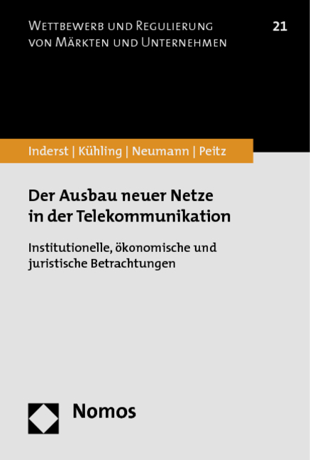 Der Ausbau neuer Netze in der Telekommunikation - Roman Inderst, J&uuml;rgen K&uuml;hling, Karl-Heinz Neumann, Martin Peitz