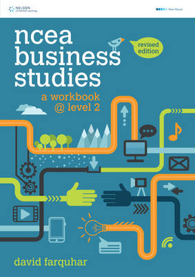 NCEA Business Studies: A Workbook @ Level 2 Revised Edition - David Farquhar
