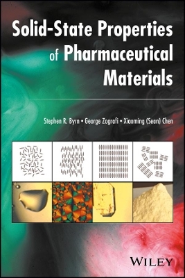 Solid-State Properties of Pharmaceutical Materials - Stephen R. Byrn, George Zografi, Xiaoming (Sean) Chen