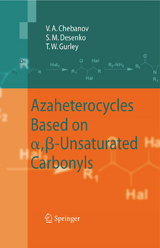 Azaheterocycles Based on a,&szlig;-Unsaturated Carbonyls - Valentin A. Chebanov, Sergey M. Desenko, Thomas W. Gurley