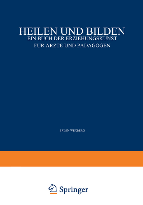 Heilen und Bilden - Erwin Adler, Carl Furtm&uuml;ller, Erwin Wexberg