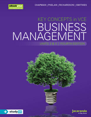 Key Concepts in VCE Business Management Units 3&4 4e Ebookplus & Print - Stephen J. Chapman, Simon Phelan, Matthew Richardson, Graeme Smithies
