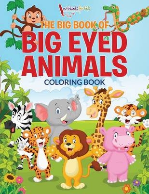 The Big Book of Big Eyed Animals Coloring Book - Activibooks For Kids