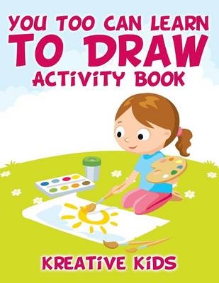 You Too Can Learn to Draw Activity Book -  Kreative Kids