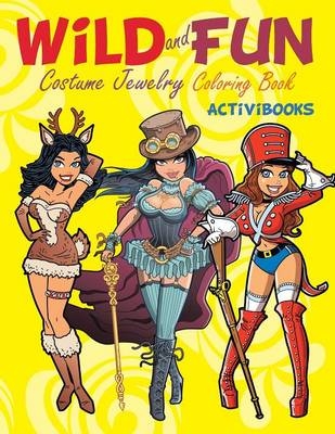 Wild and Fun Costume Jewelry Coloring Book -  Activibooks