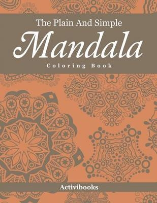 The Plain And Simple Mandala Coloring Book -  Activibooks