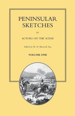PENINSULAR SKETCHES; BY ACTORS ON THE SCENE. Volume One - 