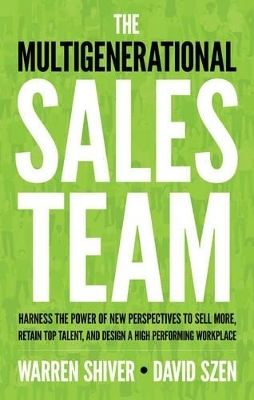 The Multigenerational Sales Team - Warren Shiver, David Szen