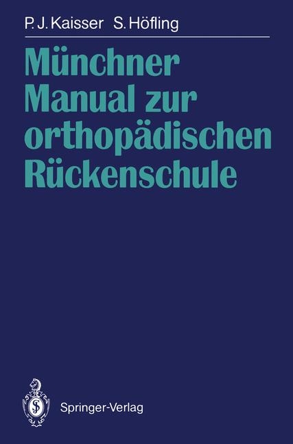 M&uuml;nchner Manual zur orthop&auml;dischen R&uuml;ckenschule - Peter J. Kaisser, Siegfried H&ouml;fling