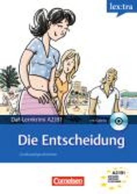 Lextra - Deutsch als Fremdsprache - Lektüren / A2-B1 - Die Entscheidung