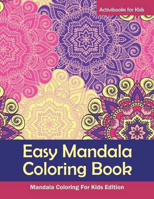 Easy Mandala Coloring Book - Activibooks For Kids