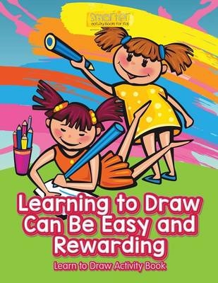 Learning to Draw Can Be Easy and Rewarding Learn to Draw Activity Book -  Smarter Activity Books for Kids