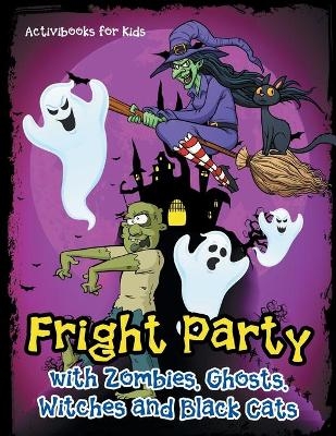 Fright Party with Zombies, Ghosts, Witches and Black Cats - Activibooks For Kids