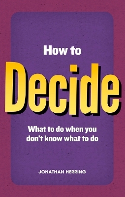 How to Decide - Jonathan Herring