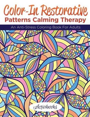 Color-In Restorative Patterns Calming Therapy -  Activibooks