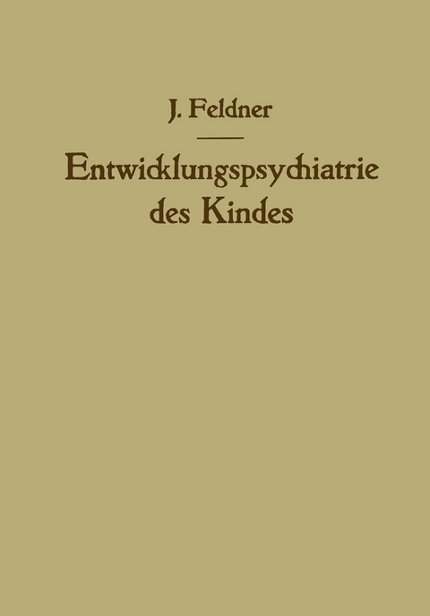 Entwicklungspsychiatrie des Kindes - Josef Feldner
