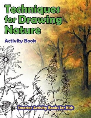 Techniques for Drawing Nature Activity Book -  Smarter Activity Books for Kids