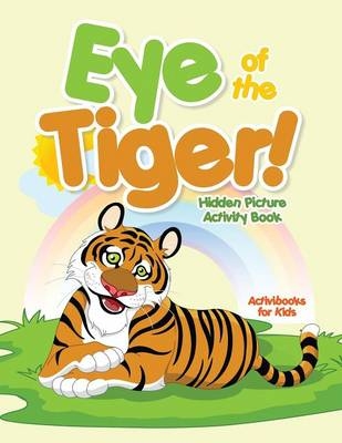Eye of the Tiger! Hidden Picture Activity Book - Activibooks For Kids