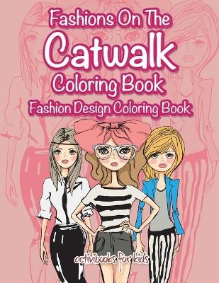 Fashions On The Catwalk Coloring Book - Activibooks For Kids