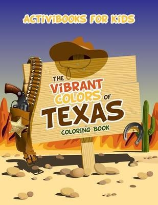 The Vibrant Colors of Texas Coloring Book - Activibooks For Kids