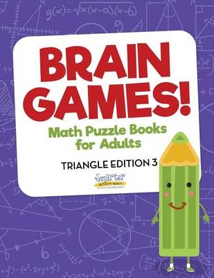 Brain Games! - Math Puzzle Books for Adults - Triangle Edition 3 -  Smarter Activity Books