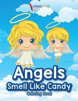 Angels Smell Like Candy Coloring Book - Activibooks For Kids