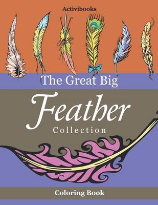 The Great Big Feather Collection Coloring Book