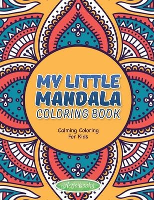 My Little Mandala Coloring Book - Calming Coloring For Kids - Activibooks For Kids