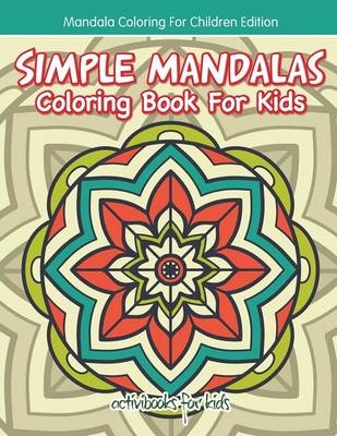 Simple Mandalas Coloring Book For Kids - Mandala Coloring For Children Edition - Activibooks For Kids