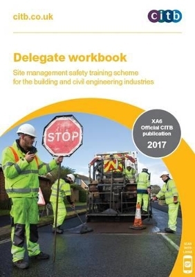 Delegate Workbook - Site Management Safety Training Scheme: XA6/17