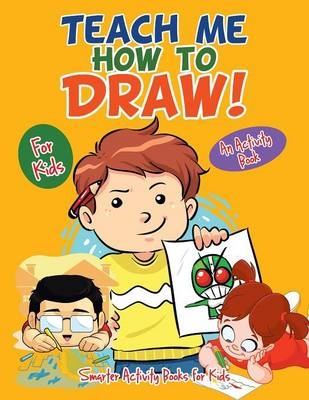 Teach Me How to Draw! for Kids, a Activity Book