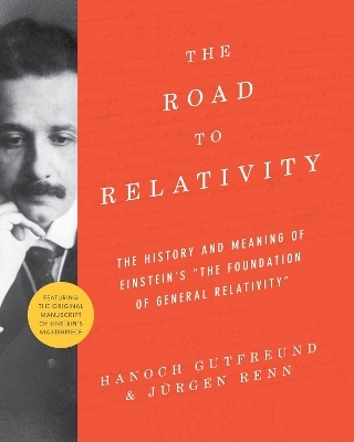 The Road to Relativity - Hanoch Gutfreund, J&uuml;rgen Renn