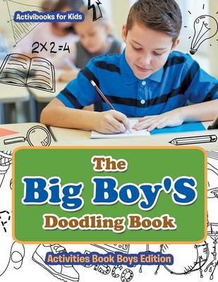 The Big Boy'S Doodling Book - Activities Book Boys Edition - Activibooks For Kids